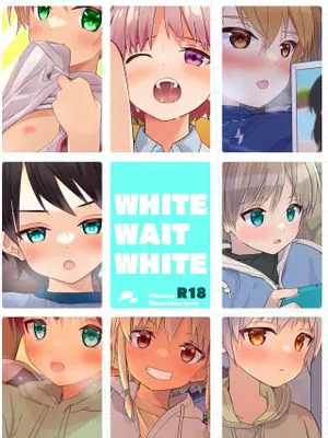 WHITE WAIT WHITE